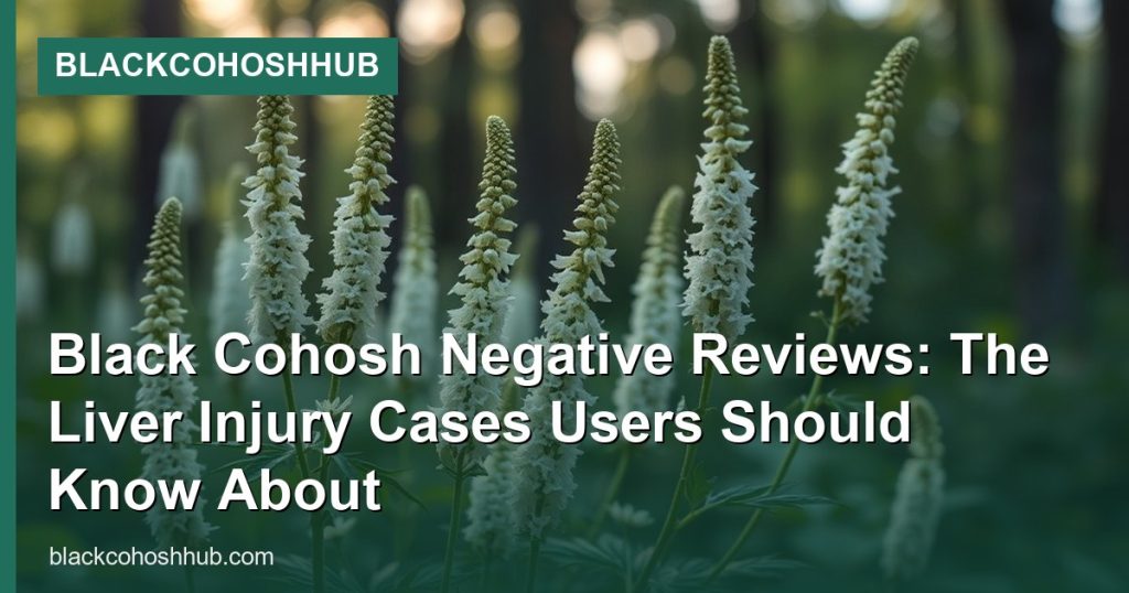 Black Cohosh Negative Reviews: The Liver Injury Cases Users Should Know About - BlackCohoshHub